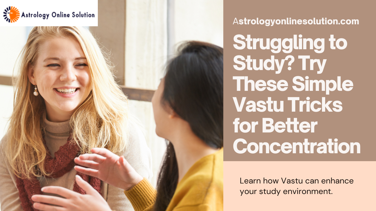 Struggling to Study? Try These Simple Vastu Tricks for Better Concentration